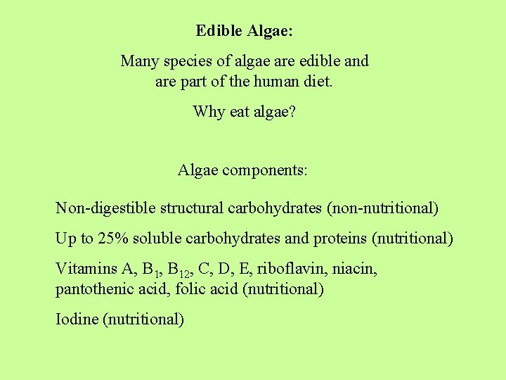 Edible Algae: Many species of algae are edible and are part of the human