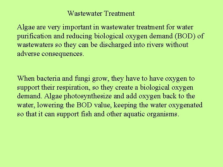 Wastewater Treatment Algae are very important in wastewater treatment for water purification and reducing