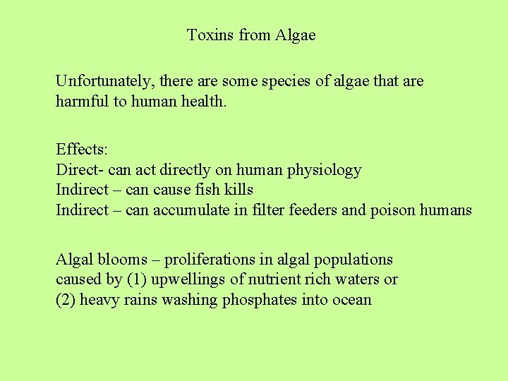 Toxins from Algae Unfortunately, there are some species of algae that are harmful to