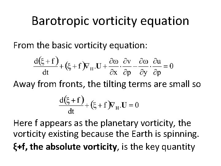 Barotropic vorticity equation From the basic vorticity equation: Away from fronts, the tilting terms