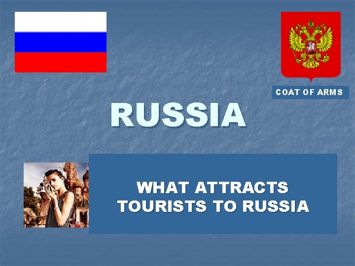 RUSSIA COAT OF ARMS WHAT ATTRACTS TOURISTS TO RUSSIA 