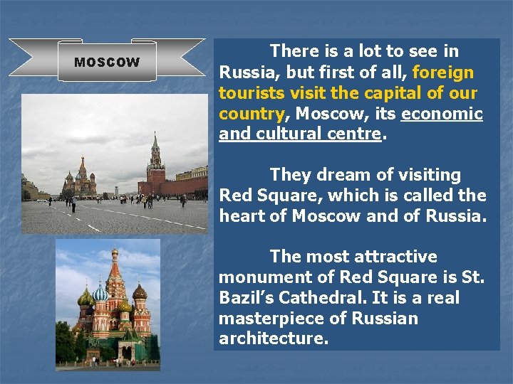 MOSCOW There is a lot to see in Russia, but first of all, foreign