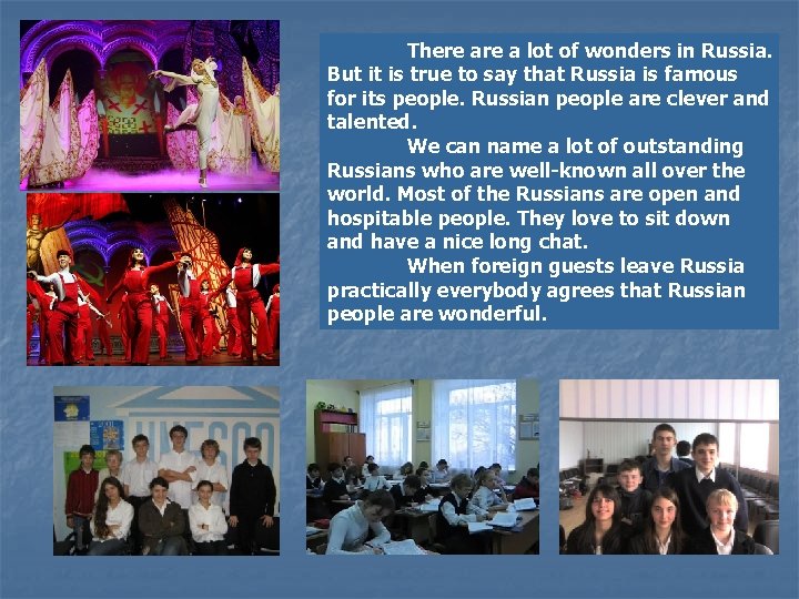 There a lot of wonders in Russia. But it is true to say that