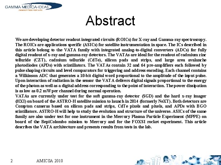 Abstract We are developing detector readout integrated circuits (ROICs) for X-ray and Gamma-ray spectroscopy.