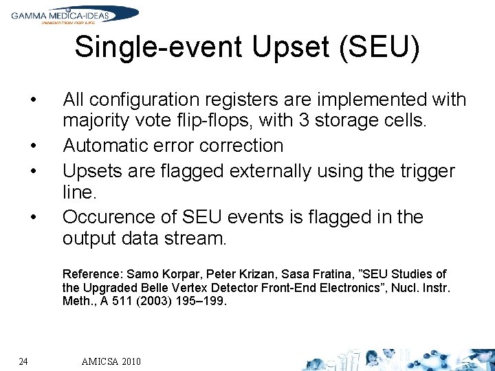 Single-event Upset (SEU) • • All configuration registers are implemented with majority vote flip-flops,