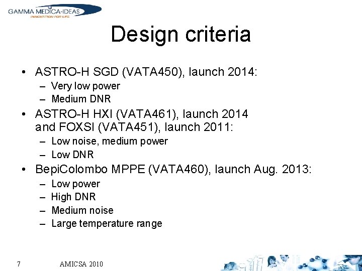 Design criteria • ASTRO-H SGD (VATA 450), launch 2014: – Very low power –