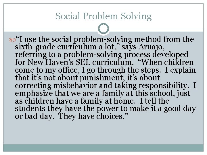 Social Problem Solving “I use the social problem-solving method from the sixth-grade curriculum a