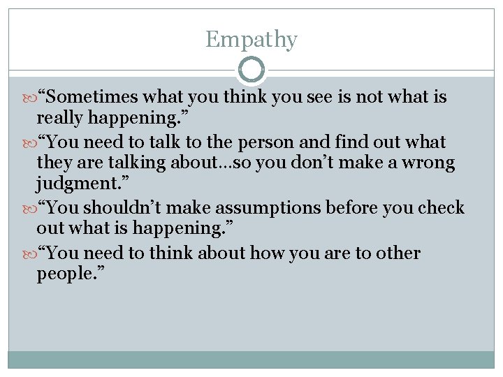 Empathy “Sometimes what you think you see is not what is really happening. ”