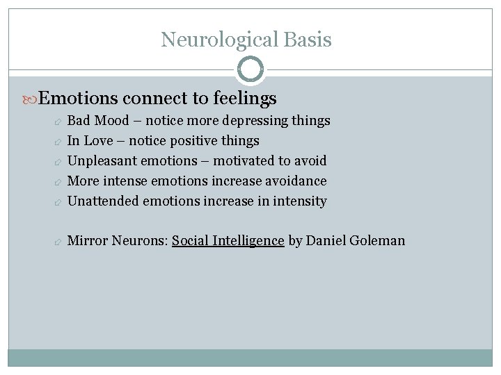 Neurological Basis Emotions connect to feelings Bad Mood – notice more depressing things In