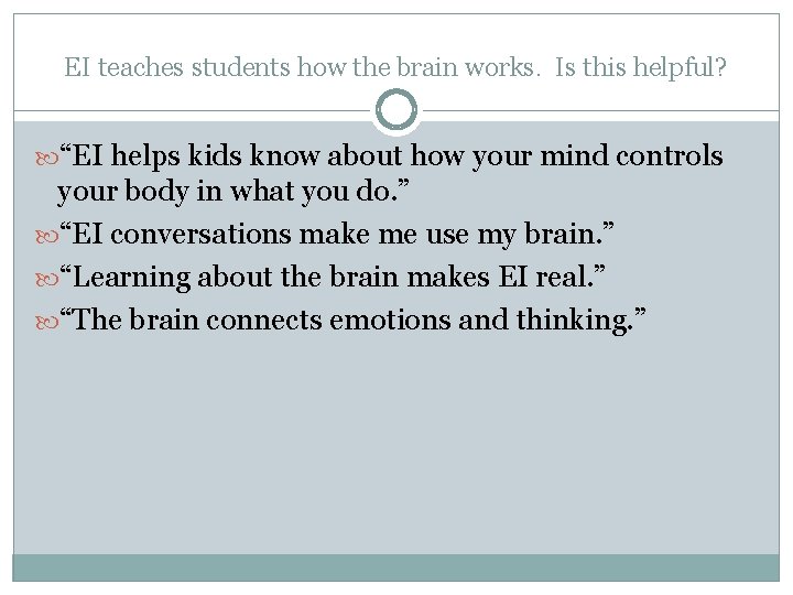 EI teaches students how the brain works. Is this helpful? “EI helps kids know