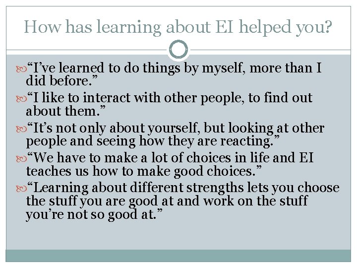 How has learning about EI helped you? “I’ve learned to do things by myself,