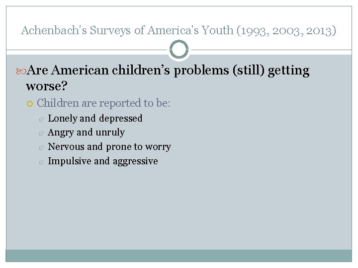 Achenbach’s Surveys of America’s Youth (1993, 2003, 2013) Are American children’s problems (still) getting