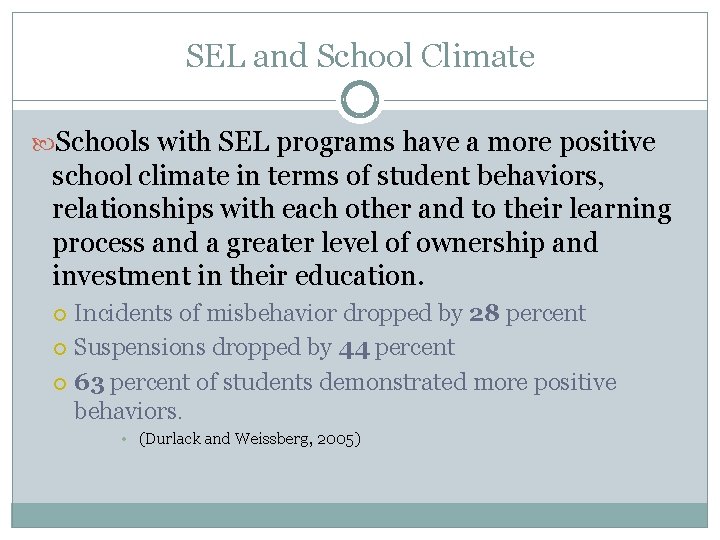 SEL and School Climate Schools with SEL programs have a more positive school climate SEL and School Climate Schools with SEL programs have a more positive school climate