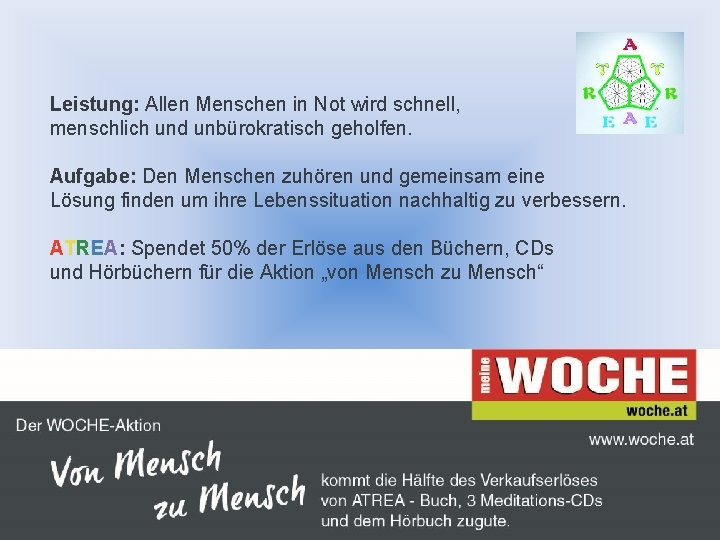 Leistung: Allen Menschen in Not wird schnell, menschlich und unbürokratisch geholfen. Aufgabe: Den Menschen