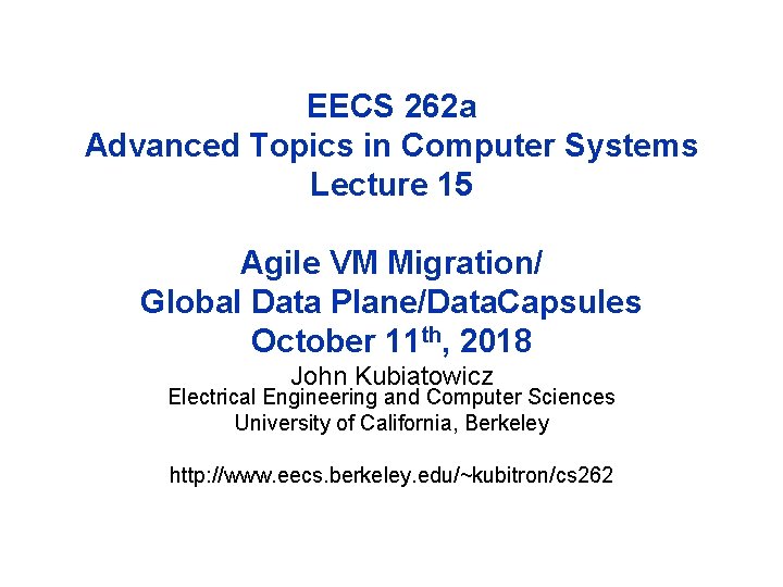 EECS 262 a Advanced Topics in Computer Systems Lecture 15 Agile VM Migration/ Global