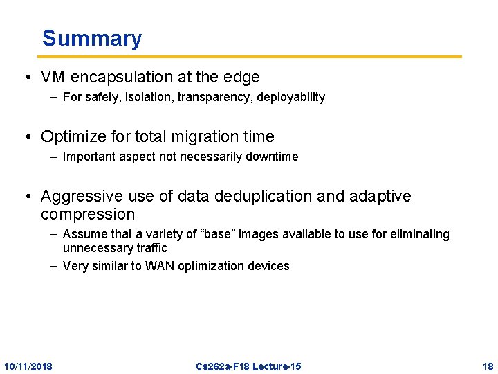 Summary • VM encapsulation at the edge – For safety, isolation, transparency, deployability •