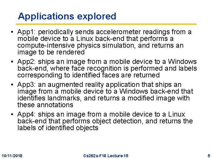 Applications explored • App 1: periodically sends accelerometer readings from a mobile device to