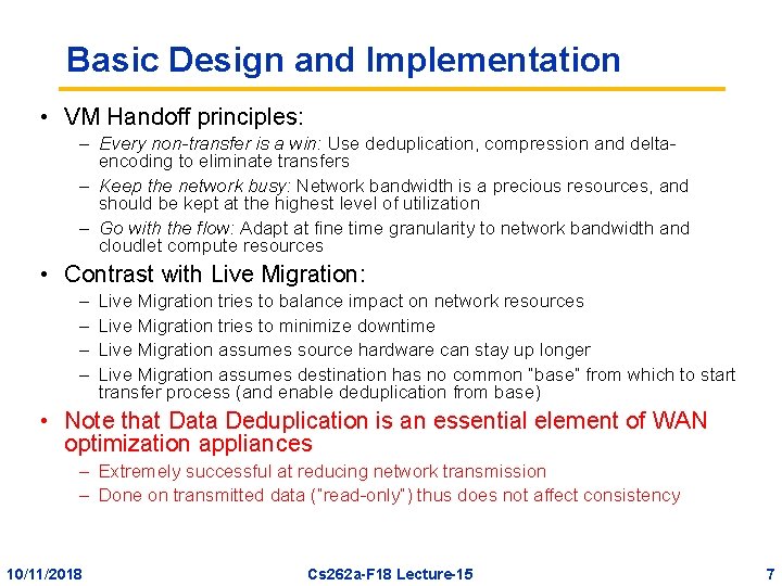 Basic Design and Implementation • VM Handoff principles: – Every non-transfer is a win: