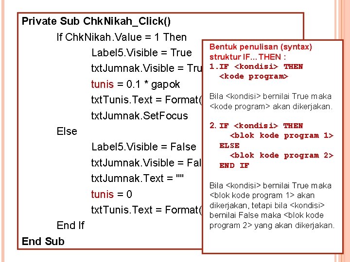 Private Sub Chk. Nikah_Click() If Chk. Nikah. Value = 1 Then Bentuk penulisan (syntax)