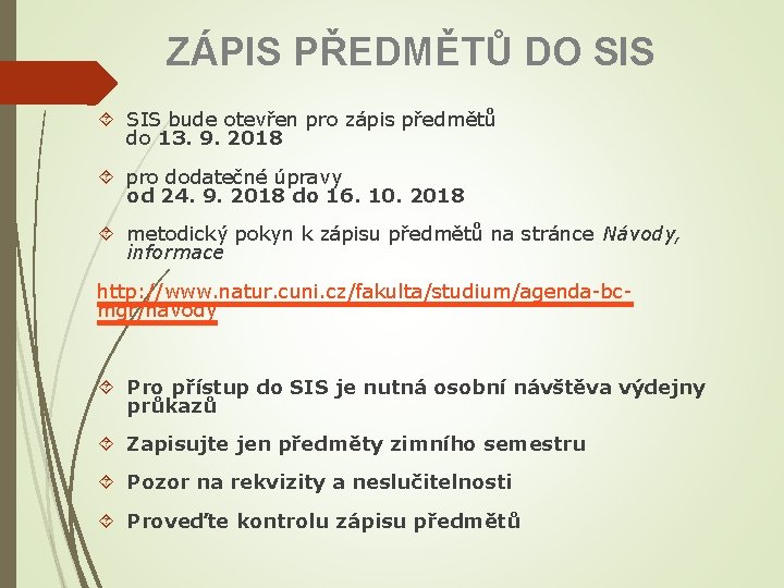 ZÁPIS PŘEDMĚTŮ DO SIS bude otevřen pro zápis předmětů do 13. 9. 2018 pro