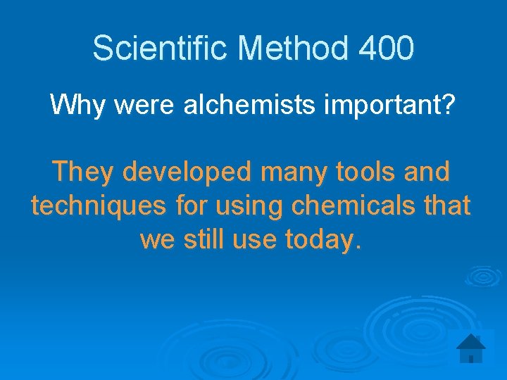 Scientific Method 400 Why were alchemists important? They developed many tools and techniques for