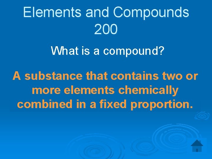 Elements and Compounds 200 What is a compound? A substance that contains two or