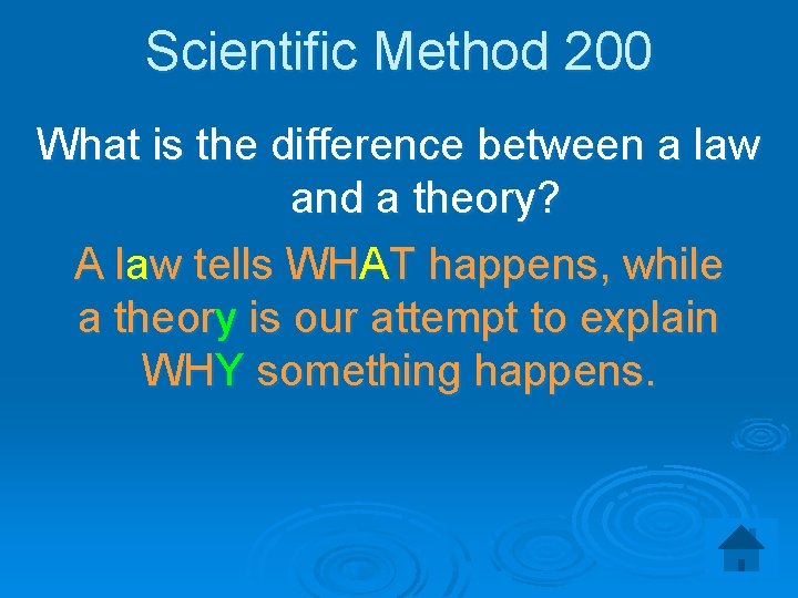 Scientific Method 200 What is the difference between a law and a theory? A