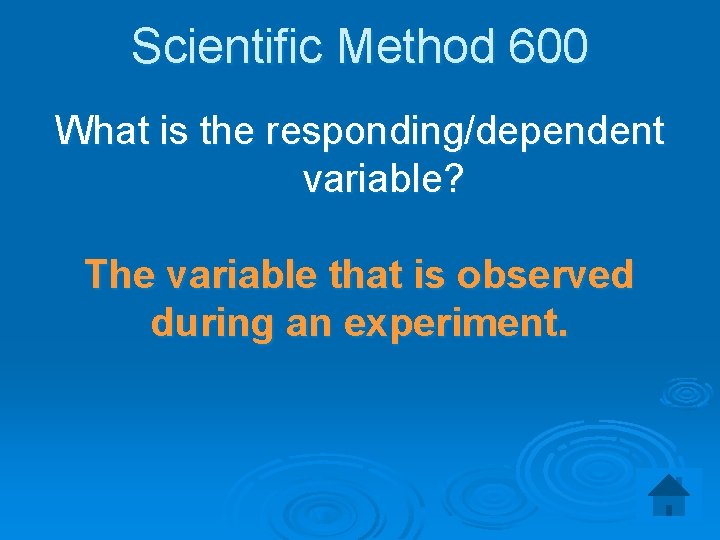 Scientific Method 600 What is the responding/dependent variable? The variable that is observed during