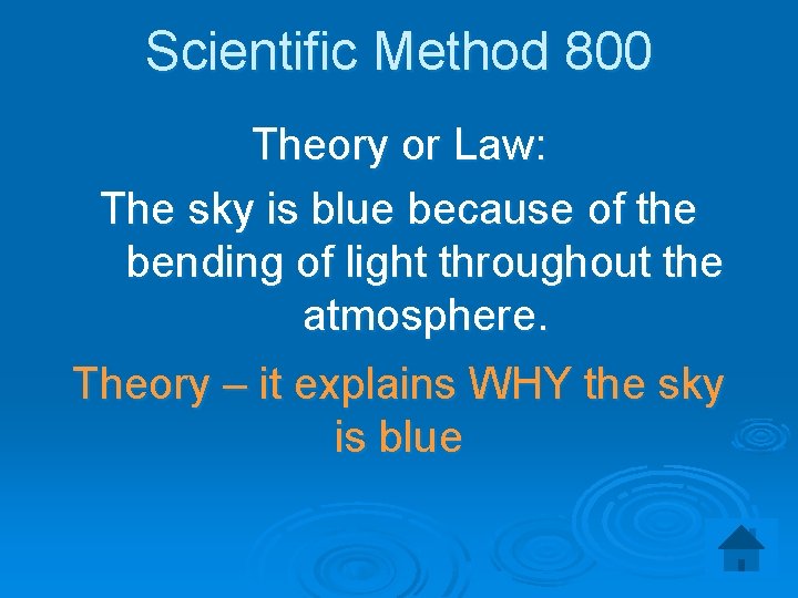 Scientific Method 800 Theory or Law: The sky is blue because of the bending