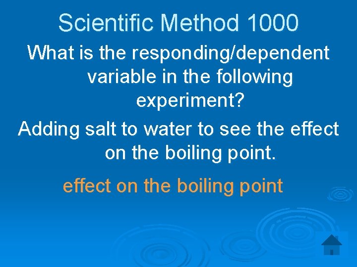 Scientific Method 1000 What is the responding/dependent variable in the following experiment? Adding salt