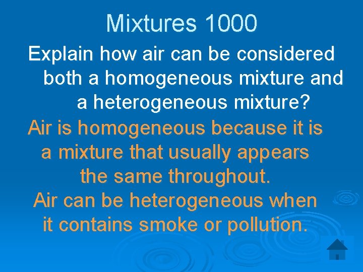 Mixtures 1000 Explain how air can be considered both a homogeneous mixture and a