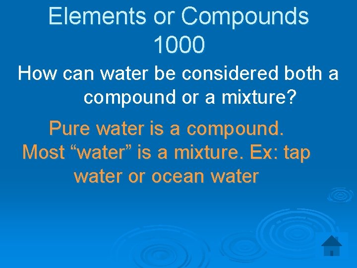 Elements or Compounds 1000 How can water be considered both a compound or a