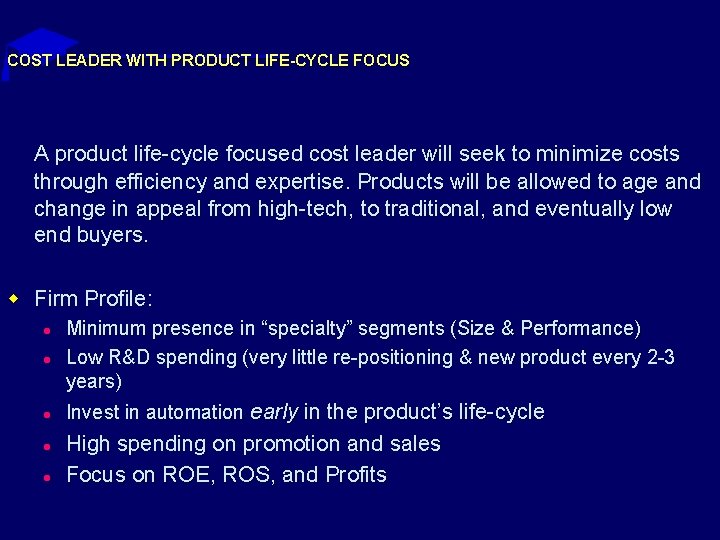 COST LEADER WITH PRODUCT LIFE-CYCLE FOCUS A product life-cycle focused cost leader will seek COST LEADER WITH PRODUCT LIFE-CYCLE FOCUS A product life-cycle focused cost leader will seek