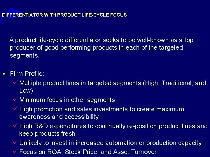 DIFFERENTIATOR WITH PRODUCT LIFE-CYCLE FOCUS A product life-cycle differentiator seeks to be well-known as DIFFERENTIATOR WITH PRODUCT LIFE-CYCLE FOCUS A product life-cycle differentiator seeks to be well-known as