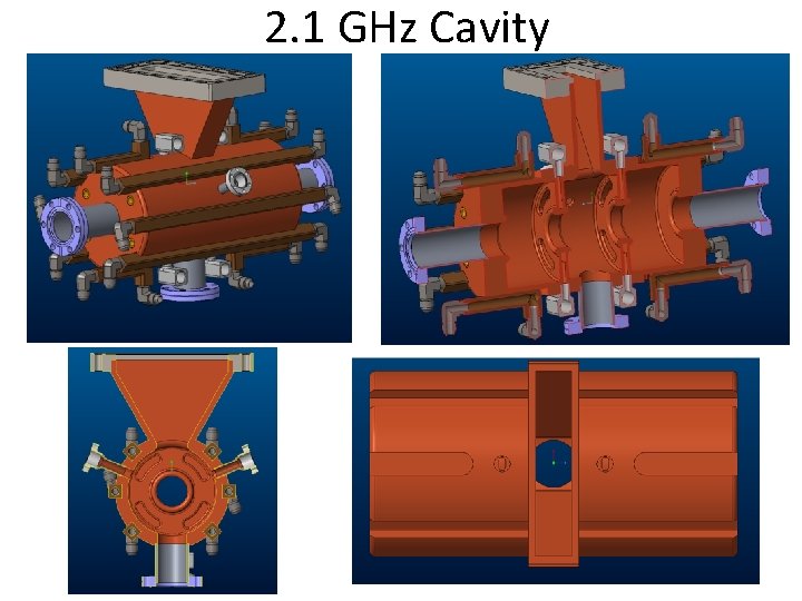 2. 1 GHz Cavity 2. 1 GHz Cavity