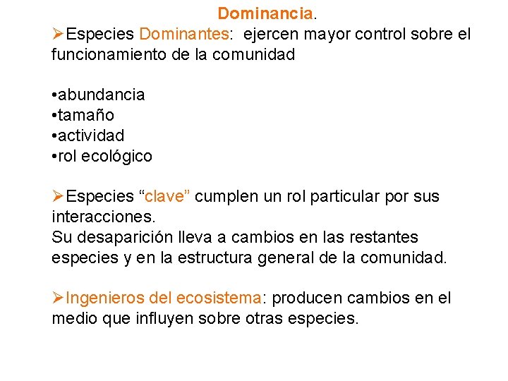 Dominancia. Especies Dominantes: ejercen mayor control sobre el funcionamiento de la comunidad • abundancia