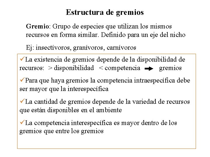 Estructura de gremios Gremio: Grupo de especies que utilizan los mismos recursos en forma