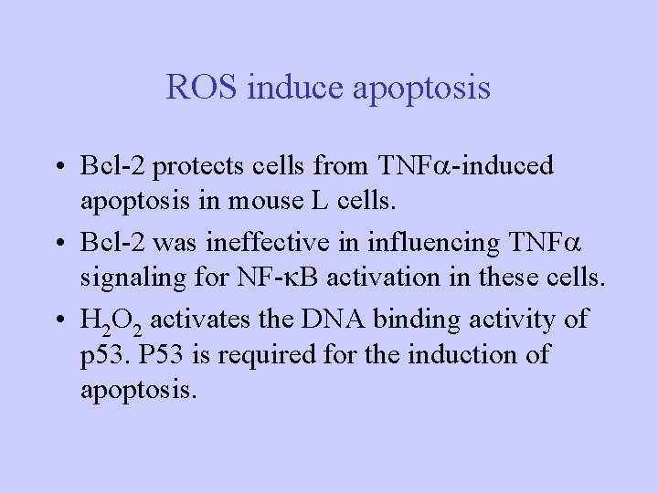 ROS induce apoptosis • Bcl-2 protects cells from TNF -induced apoptosis in mouse L