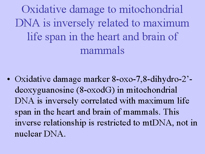 Oxidative damage to mitochondrial DNA is inversely related to maximum life span in the