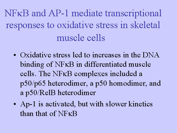 NF B and AP-1 mediate transcriptional responses to oxidative stress in skeletal muscle cells NF B and AP-1 mediate transcriptional responses to oxidative stress in skeletal muscle cells