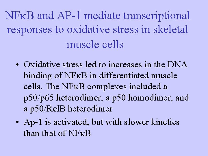 NF B and AP-1 mediate transcriptional responses to oxidative stress in skeletal muscle cells