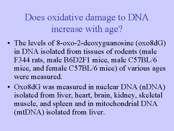 Does oxidative damage to DNA increase with age? • The levels of 8 -oxo-2 Does oxidative damage to DNA increase with age? • The levels of 8 -oxo-2