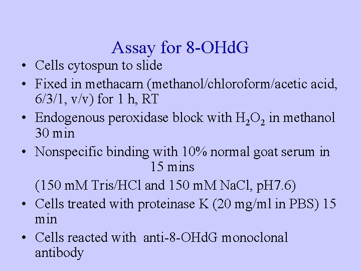 Assay for 8 -OHd. G • Cells cytospun to slide • Fixed in methacarn Assay for 8 -OHd. G • Cells cytospun to slide • Fixed in methacarn