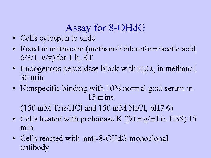 Assay for 8 -OHd. G • Cells cytospun to slide • Fixed in methacarn
