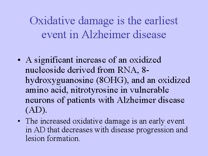 Oxidative damage is the earliest event in Alzheimer disease • A significant increase of Oxidative damage is the earliest event in Alzheimer disease • A significant increase of