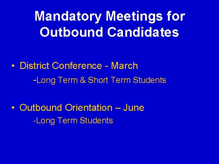 Mandatory Meetings for Outbound Candidates • District Conference - March -Long Term & Short Mandatory Meetings for Outbound Candidates • District Conference - March -Long Term & Short