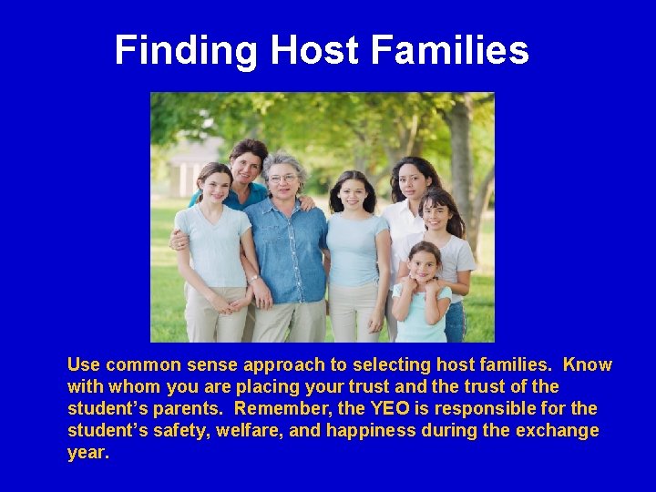 Finding Host Families Use common sense approach to selecting host families. Know with whom Finding Host Families Use common sense approach to selecting host families. Know with whom