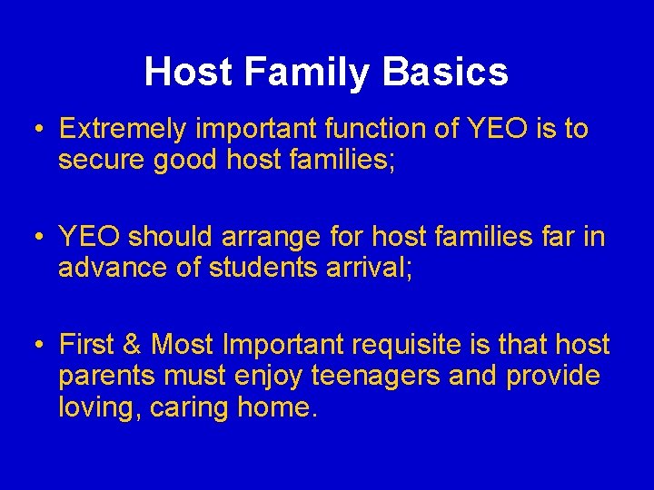 Host Family Basics • Extremely important function of YEO is to secure good host Host Family Basics • Extremely important function of YEO is to secure good host