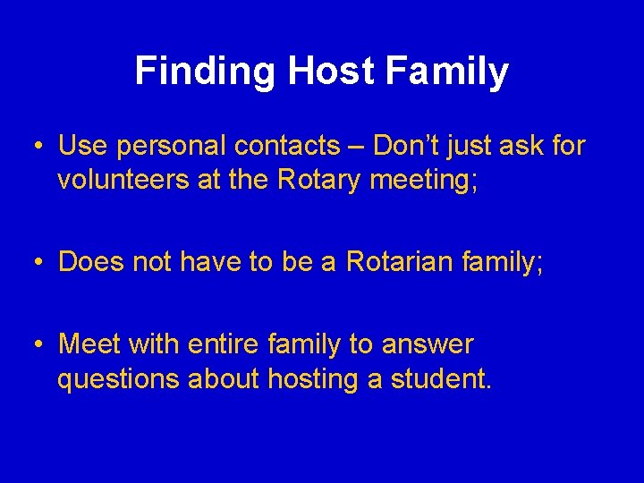 Finding Host Family • Use personal contacts – Don’t just ask for volunteers at Finding Host Family • Use personal contacts – Don’t just ask for volunteers at