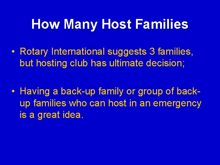 How Many Host Families • Rotary International suggests 3 families, but hosting club has How Many Host Families • Rotary International suggests 3 families, but hosting club has